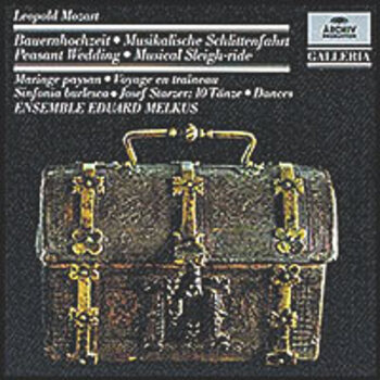 Leopold Mozart "Bauernhochzeit, Musikalische Schlittenfahrt, Sinfonia burlesca" Josef Starzer "10 Tänze"