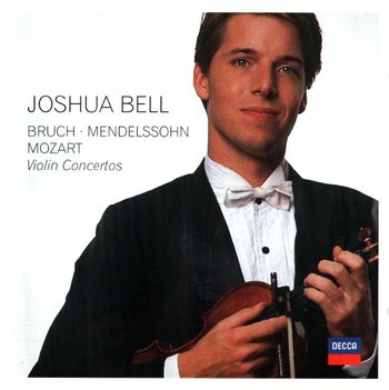 Joshua Bell - Violin Concertos by Bruch, Mendelssohn, Mozart