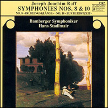 Joseph Joachim Raff: Symphonies 8 & 10 (Frühlingsklänge & Zur Herbstzeit)