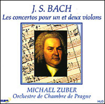 J. S. Bach "Les concertos pour un et deux violons". Michael Zuber, Orchestre de Chambre de Prague