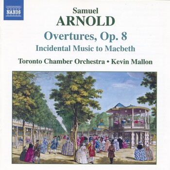 Samuel Arnold - Overtures, op. 8, Incidental Music to Macbeth. Toronto Chamber Orchestra, Kevin Mallon