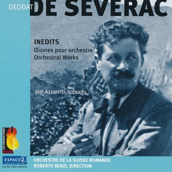 Déodat de Séverac "Inedits". Orchestre de la Suisse Romande, Roberto Benzi