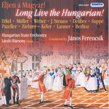 Éljen a magyar! Long Live The Hungarian! László Bársony, Hungarian State Orchestra, János Ferencsik