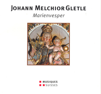 Johann Melchior Gletle - Marienvesper. Collegium Vocale Lenzburg, Thomas Baldinger