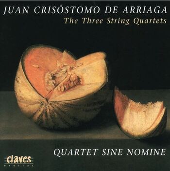 Juan Crisóstomo de Arriaga "Three String Quartets". Quartet Sine Nomine