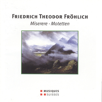 Friedrich Theodor Fröhlich "Miserere, Motetten"