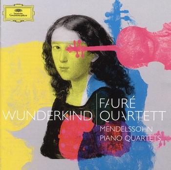 Wunderkind. Mendelssohn Piano Quartets by Fauré Quartet