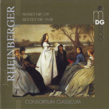 Josef Rheinberger - Nonett, Sextet. Consortium Classicum