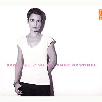 Bach - Cello Suites. Anne Gastinel