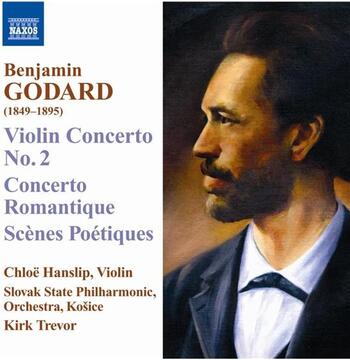 Benjamin Godard - 2nd Violin Concerto & Concerto Romantique. Chloë Hanslip, Slovak State Philharmonic Orchestra, Kirk Trevor