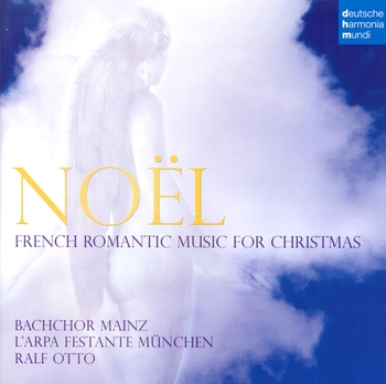 Noël. French romantic music for Christmas. Saint-Saëns, Franck, Gounod, J.S. Bach, Fauré. Bachhor Mainz, L'Arpa Festante München, Ralf Otto