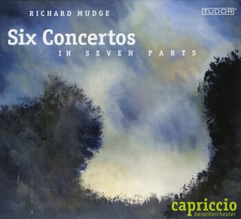 Richard Mudge: Six Concertos. Capriccio Barockorchester