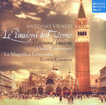 Antonio Vivaldi: La passioni dell uomo = Human passions. Violin concertos. Enrico Casazza