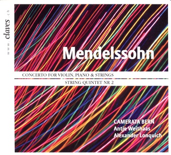 Mendelssohn "Concerto for Violin, Piano and Strings, String Quintet Nr. 2", Antje Weithaas, Alexander Lonquich, Camerata Bern