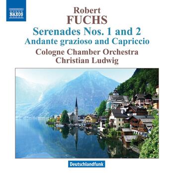 Robert Fuchs - Serenades 1 & 2, Andante grazioso and Capriccio. Cologne Chamber Orchestra, Christian Ludiwg