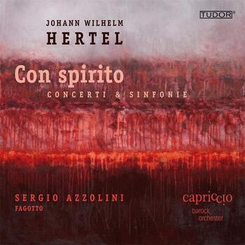Con spirito. J.W. Hertel, Concerti & Sinfonie. Sergio Azzolini, Capriccio Barockorchester