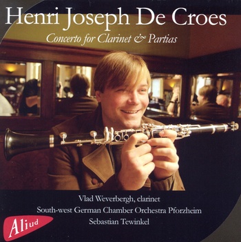 Henri Joseph De Croes "Concerto for Clarinet & Partias", Vlad Weverbergh