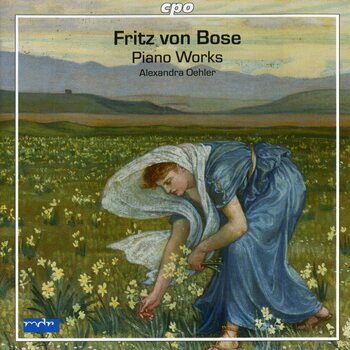 Fritz von Bose - Piano Works. Alexandra Oehler