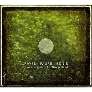 Ravel, Fauré, Bonis - Trios avec piano. Trio George Sand