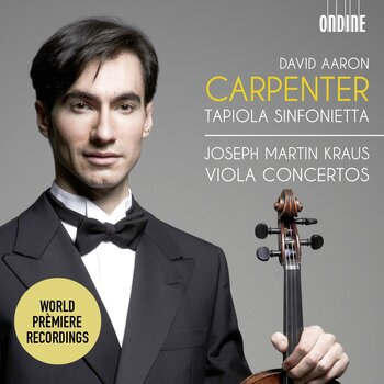 Joseph Martin Kraus, Viola Concertos. David Aaron Carpenter, Tapiola Sinfonietta