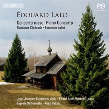 Lalo "Concerto Russe, Piano Concerto, Romance-Sérénade, Fantaisie-Ballet". Kantorow, Volondat, Tapiola Sinfonietta, Bakels