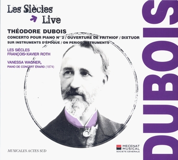 Théodore Dubois: Concerto pour piano No 2, Ouverture de Frithiof, Dixtuor; Les Siècles, François-Xavier Roth, Vanessa Wagner