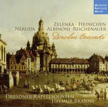 Dresden Concerti. Zelenka, Heinichen, Neruda, Albinoni, Reichenauer. Dresdner Kapellsolisten, Helmut Branny
