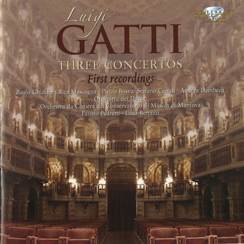 Luigi Gatti, Three Concertos. Paolo Ghidoni, Rita Mascagna, Pietro Bosna, Stefano Canuti, Andrea Dembech