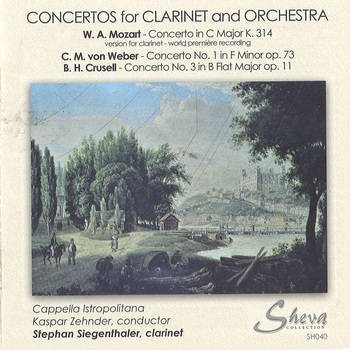 Mozart, Weber & Crusell "Clarinet Concertos", Stephan Siegenthaler, Cappella Istropolitana, Kaspar Zehnder