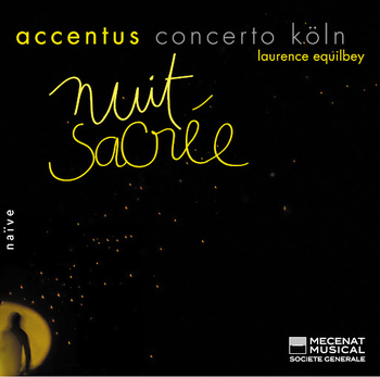 Nuit sacrée. Accentus, Concerto Köln, Laurence Equilbey