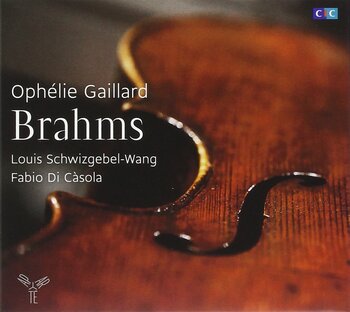 Brahms. Ophélie Gaillard, Louis Schwizgebel-Wang, Fabio di Càsola