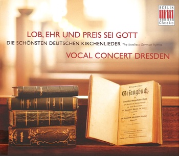 Lob, Ehr und Preis sei Gott, die schönsten Kirchenlieder. Vocal Concert Dresden