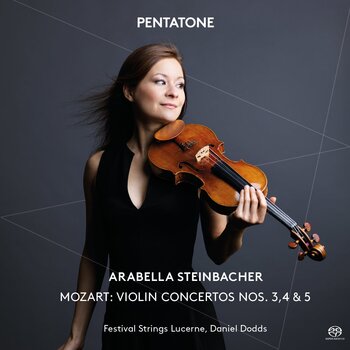 Mozart, Violin Concertos 3, 4 & 5. Arabella Steinbacher, Festival Strings Lucerne, Daniel Dodds