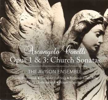 Arcangelo Corelli. Opus 1 & 3, Church Sonatas. The Avison Ensemble