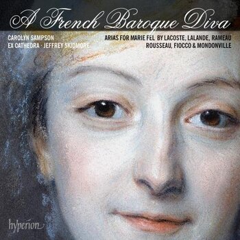 A French Baroque Diva - Arias for Marie Fel. Carolyn Sampson, Ex Cathedra, Jeffrey Skidmore