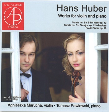 Hans Huber, Works For Violin And Piano. Agnieszka Marucha & Tomasz Pawlowski