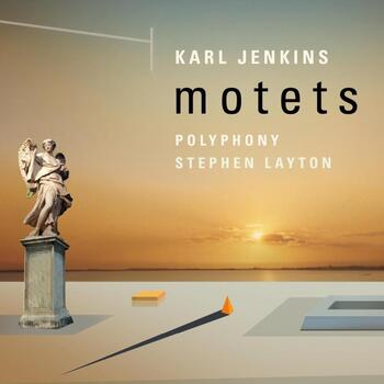 Karl Jenkins - Motets. Polyphony, Stephen Layton