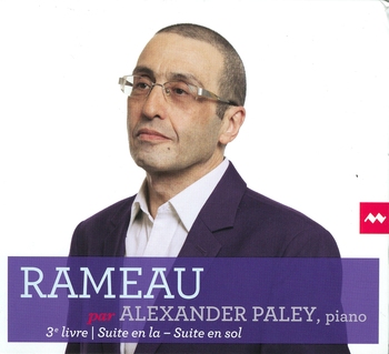 Rameau, 3e livre. Suite en la, Suite en sol. Alexandre Paley