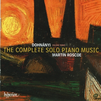 Dohnányi, The Complete Solo Piano Music, Volume 3. Martin Roscoe, Piano