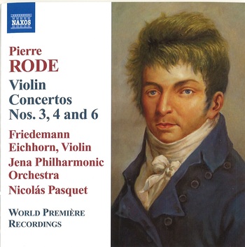 Pierre Rode, Violin Concertos 3, 4 & 6. Friedemann Eichhorn, Jena Philharmonic Orchestra, Nicolás Pasquet