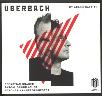 Arash Safaian - ÜberBach. Sebastian Knauer, Pascal Schumacher, Zürcher Kammerorchester