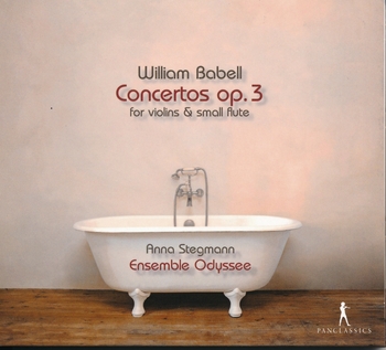 William Babell - Concertos op.3 for Violins & Small Flute. Anna Stegmann, Ensemble Odyssee