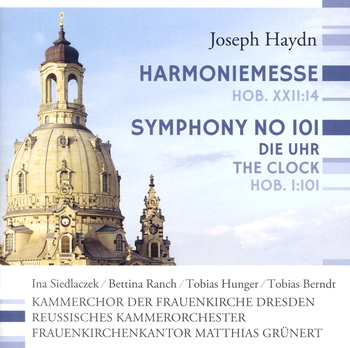 Haydn, Harmoniemesse & Symphony 101 The Clock. Kammerchor der Frauenkirche Dresden, Reussisches Kammerorchester, Matthias Grünert