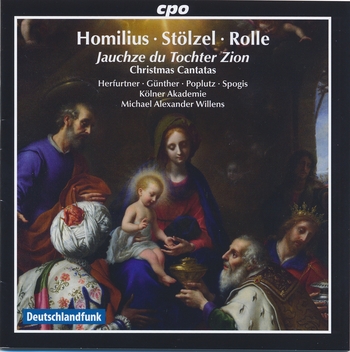 Jauchze du Tochter Zion. Christmas Cantatas By Homilius, Stölzel, Rolle etc. Kölner Akademie, Michael Alexander Willens