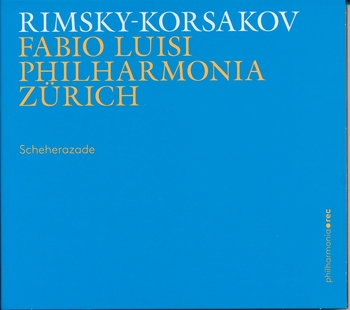 Rimsky-Korsakov, Scheherazade. Fabio Luisi, Philharmonia Zürich