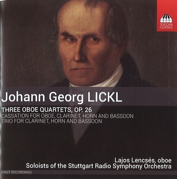 Johann Georg Lickl, Three Oboe Quartets. Lajos Lencsés, Soloists Of The Stuttgart Radio Symphony Orchestra