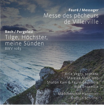Fauré/Messager, Bach/Pergolesi. Ania Vegry, Mareike Morr, Sharon Kam, Fauré-Ensemble, Arte Ensemble, Mädchenchor Hannover, Gudrun Schröfel