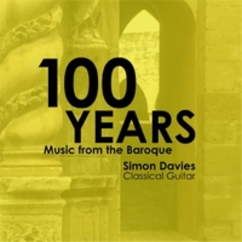 100 Years. Music From The Baroque. Simon Davies, Guitar