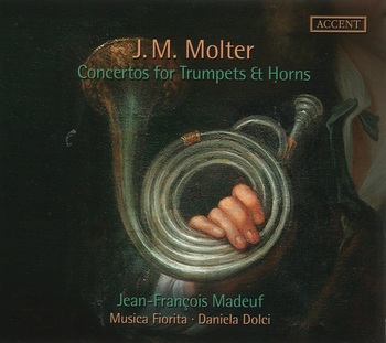 J.M. Molter, Concertos For Trumpets & Horns. Jean-François Madeuf, Musica Fiorita, Daniela Dolci