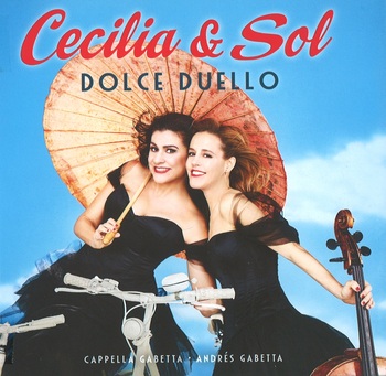 Cecilia & Sol, Dolce Duello. Cecilia Bartoli, Sol Gabetta, Cappella Gabetta